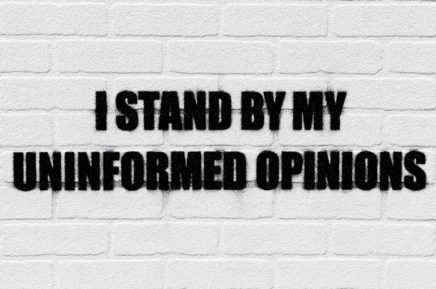 I Stand by my Uninformed Opinions by Adam Mars